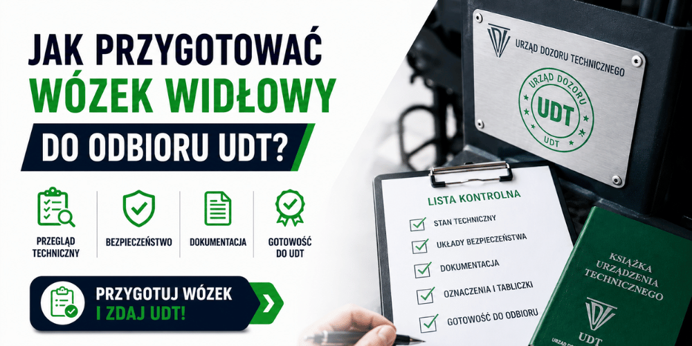 Jak przygotować wózek widłowy do odbioru UDT Kompletny poradnik dla firm