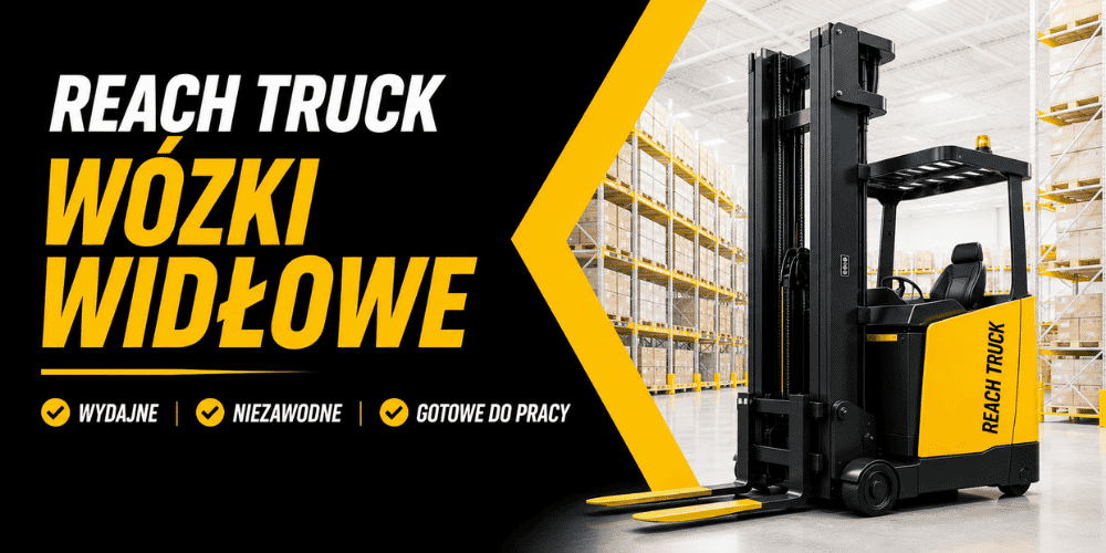 Reach truck - wózki widłowe wysokiego składowania