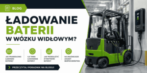 Jak ładować baterię w wózku widłowym?
